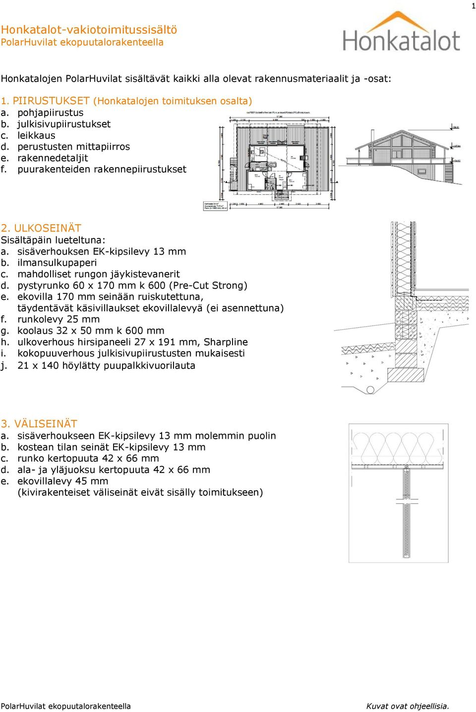 ilmansulkupaperi c. mahdolliset rungon jäykistevanerit d. pystyrunko 60 x 170 mm k 600 (Pre-Cut Strong) e.