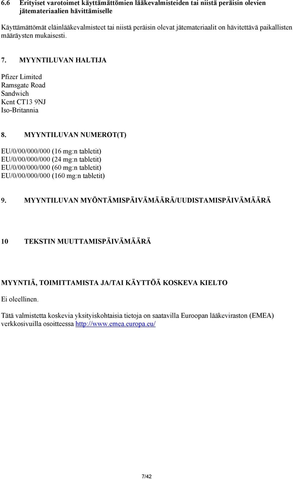 MYYNTILUVAN NUMEROT(T) EU/0/00/000/000 (16 mg:n tabletit) EU/0/00/000/000 (24 mg:n tabletit) EU/0/00/000/000 (60 mg:n tabletit) EU/0/00/000/000 (160 mg:n tabletit) 9.