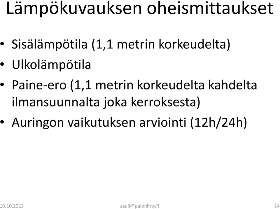 korkeudelta kahdelta ilmansuunnalta joka kerroksesta)