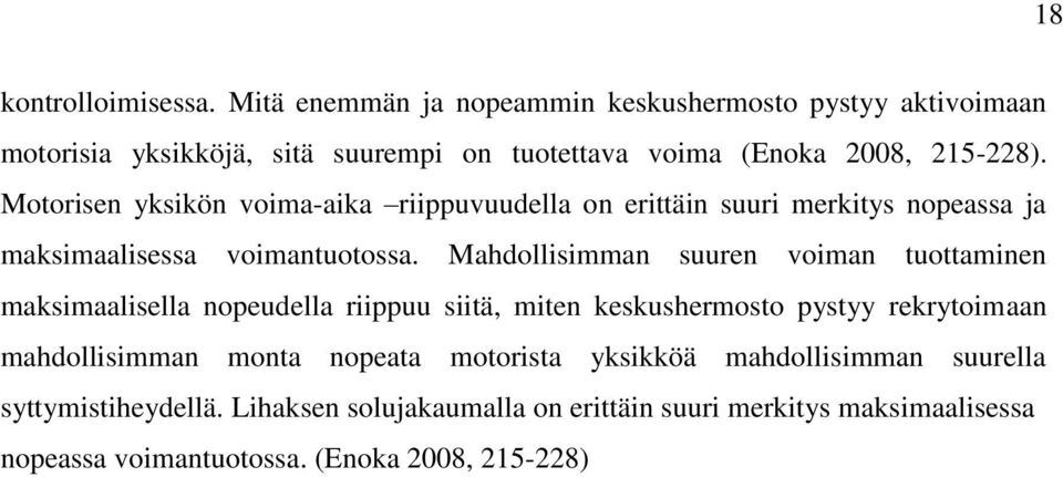 Motorisen yksikön voima-aika riippuvuudella on erittäin suuri merkitys nopeassa ja maksimaalisessa voimantuotossa.