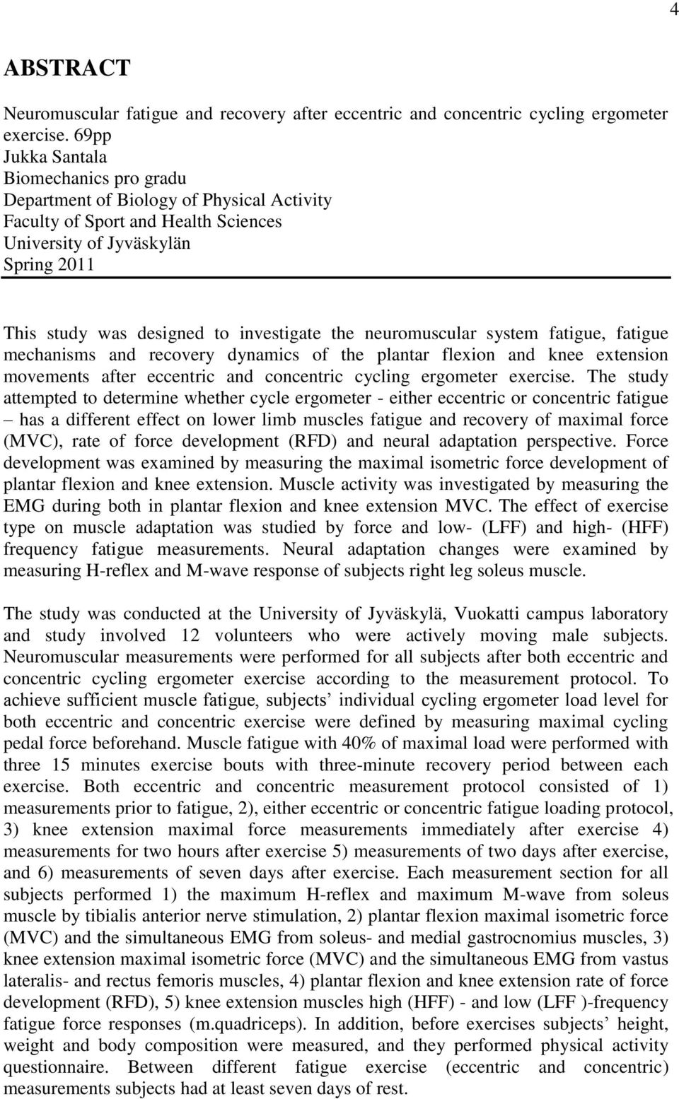 the neuromuscular system fatigue, fatigue mechanisms and recovery dynamics of the plantar flexion and knee extension movements after eccentric and concentric cycling ergometer exercise.