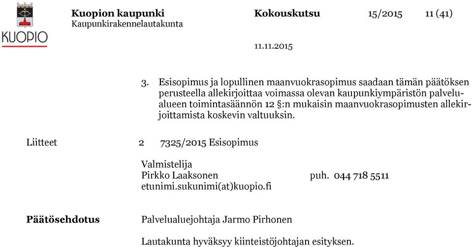 kaupunkiympäristön palvelualueen toimintasäännön 12 :n mukaisin maanvuokrasopimusten allekirjoittamista koskevin