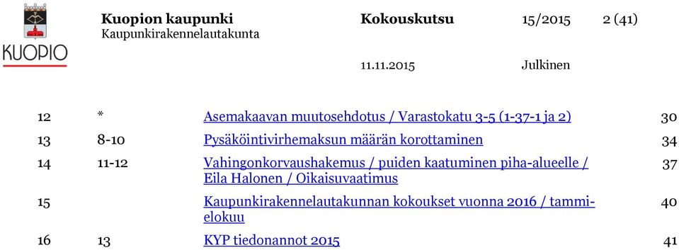 11-12 Vahingonkorvaushakemus / puiden kaatuminen piha-alueelle / Eila Halonen /