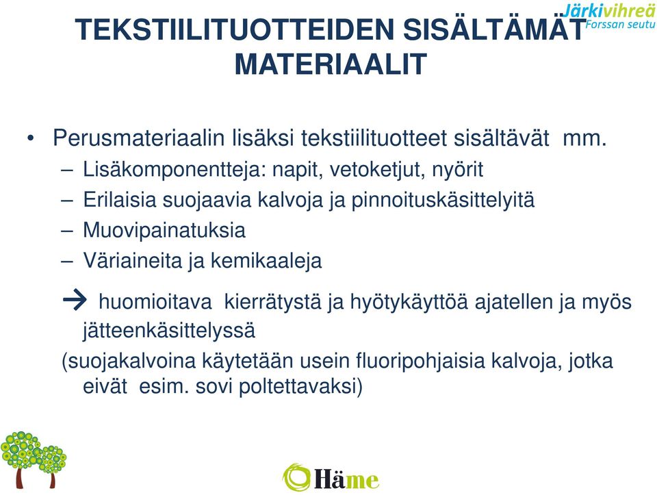 Muovipainatuksia Väriaineita ja kemikaaleja huomioitava kierrätystä ja hyötykäyttöä ajatellen ja myös