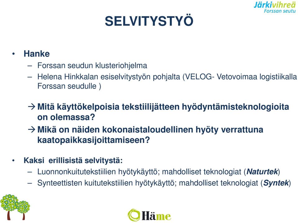 Mikä on näiden kokonaistaloudellinen hyöty verrattuna kaatopaikkasijoittamiseen?