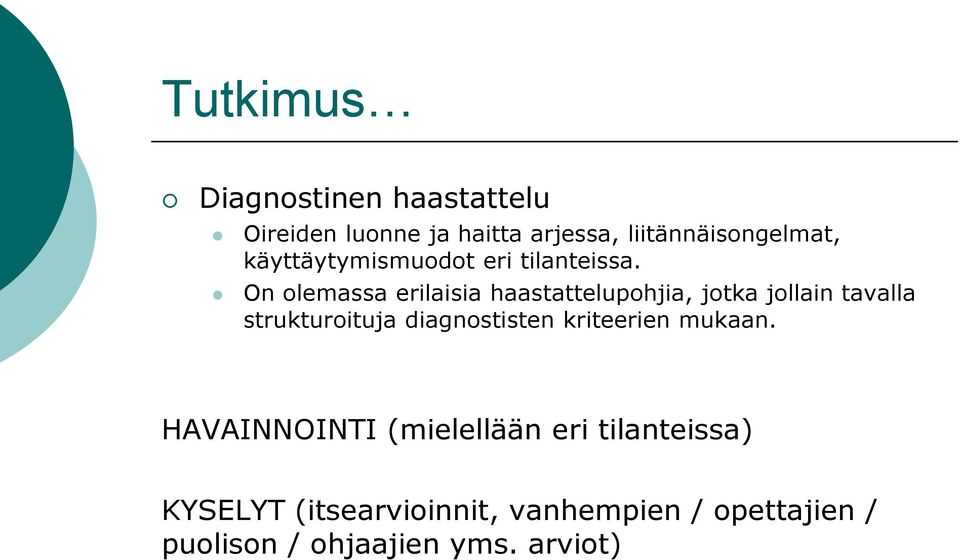 On olemassa erilaisia haastattelupohjia, jotka jollain tavalla strukturoituja