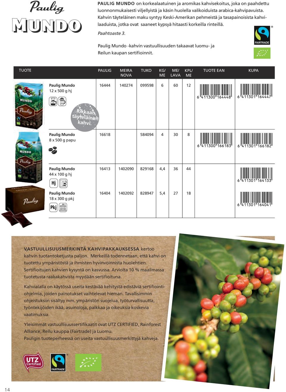 Paulig Mundo -kahvin vastuullisuuden takaavat luomu- ja Reilun kaupan sertifioinnit.