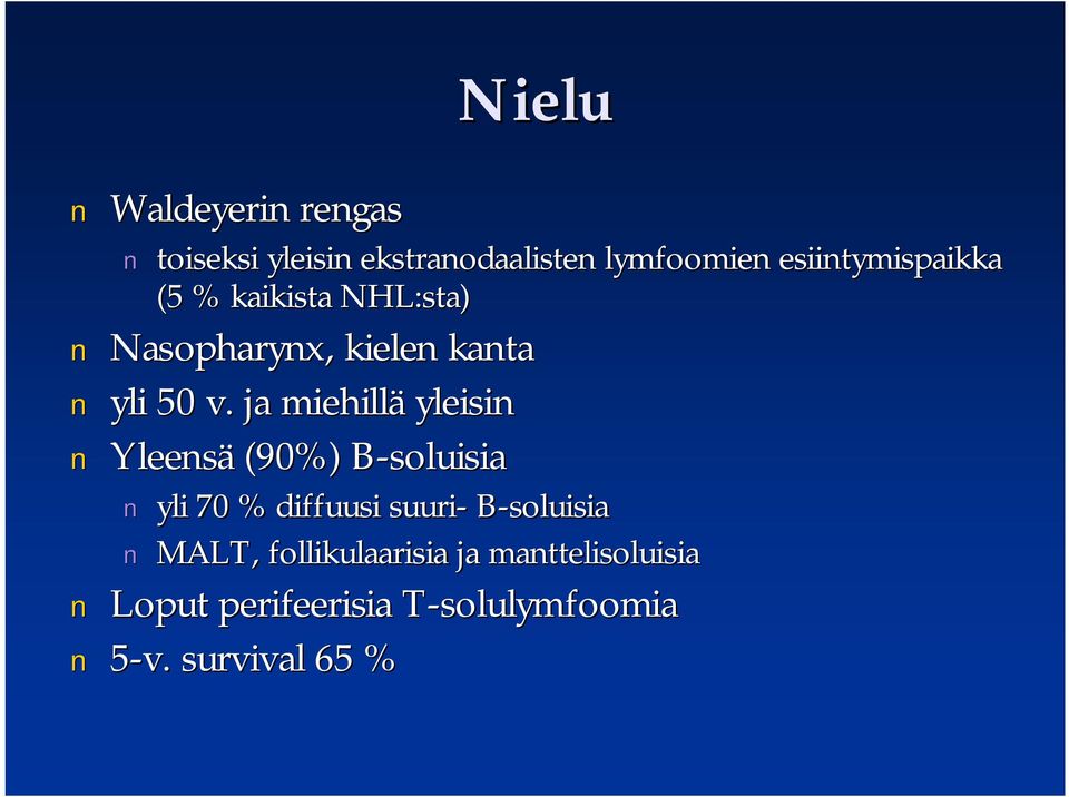 ja miehillä yleisin Yleensä (90%) B soluisiab yli 70 % diffuusi suuri B soluisia