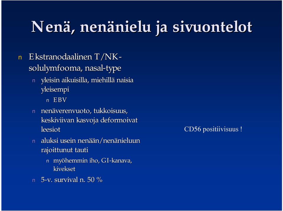 keskiviivan kasvoja deformoivat leesiot aluksi usein nenää ään/nenänieluunnieluun