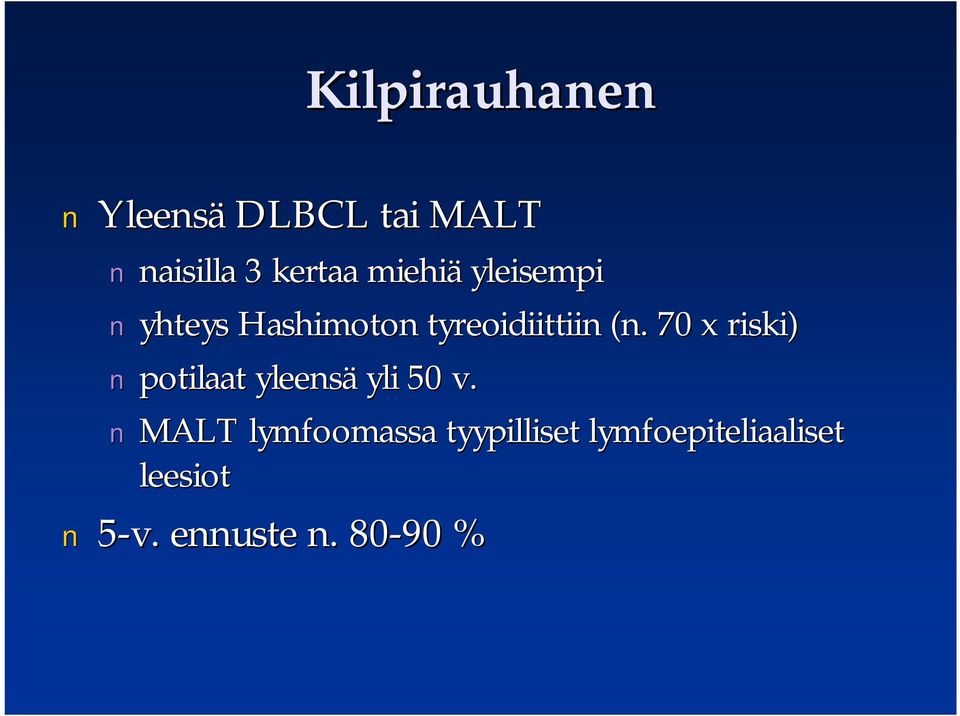 70 x riski) potilaat yleensä yli 50 v.