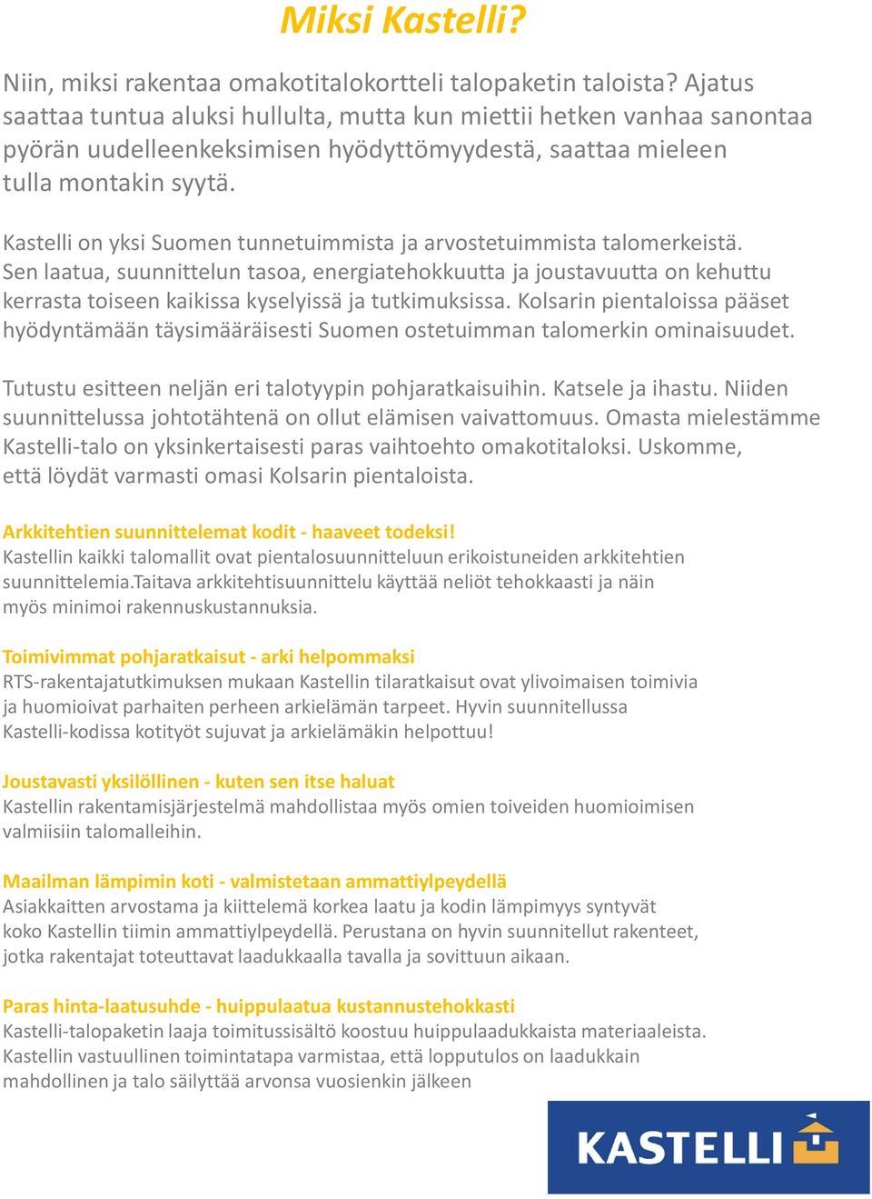 Kastelli on yksi Suomen tunnetuimmista ja arvostetuimmista talomerkeistä.
