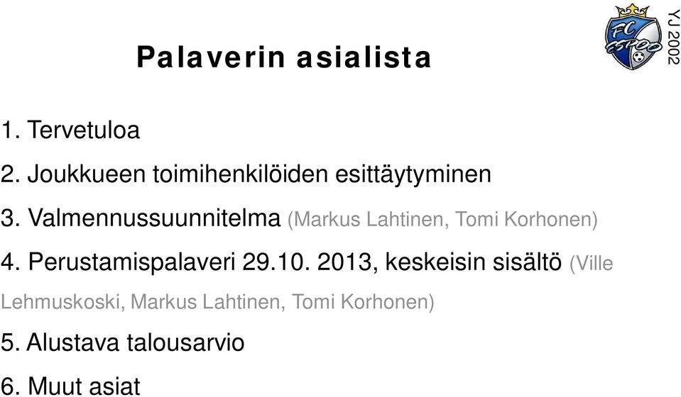 Valmennussuunnitelma (Markus Lahtinen, Tomi Korhonen) 4.