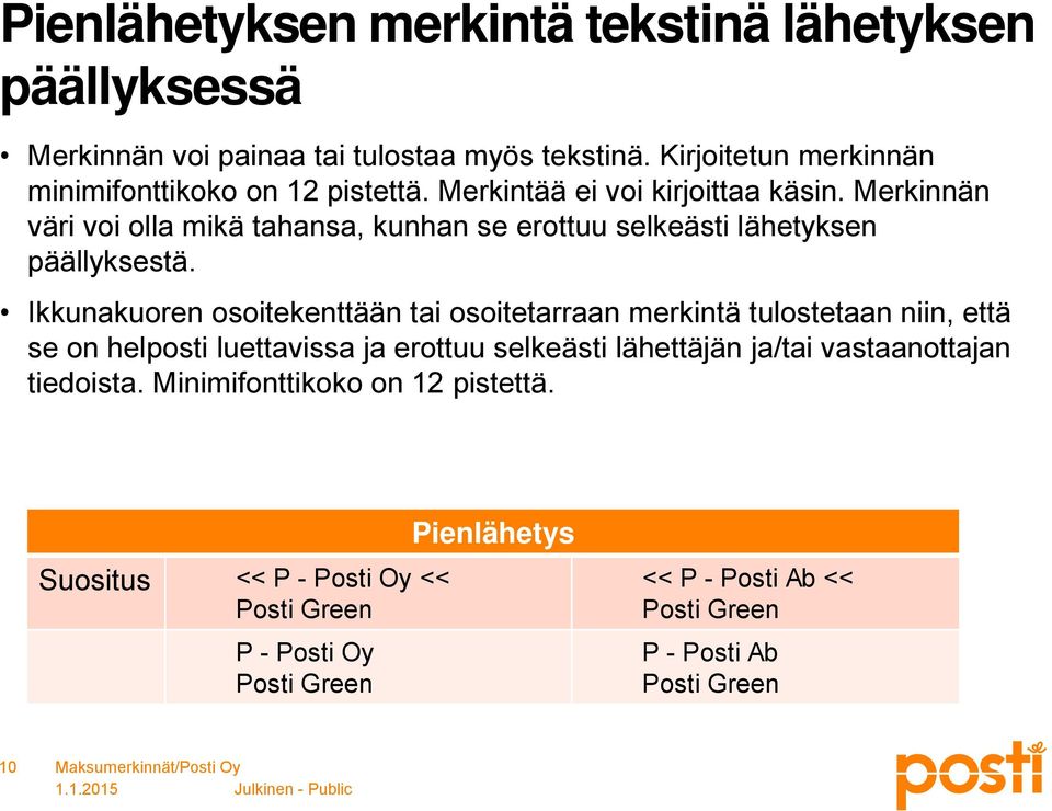 Merkinnän väri voi olla mikä tahansa, kunhan se erottuu selkeästi lähetyksen päällyksestä.