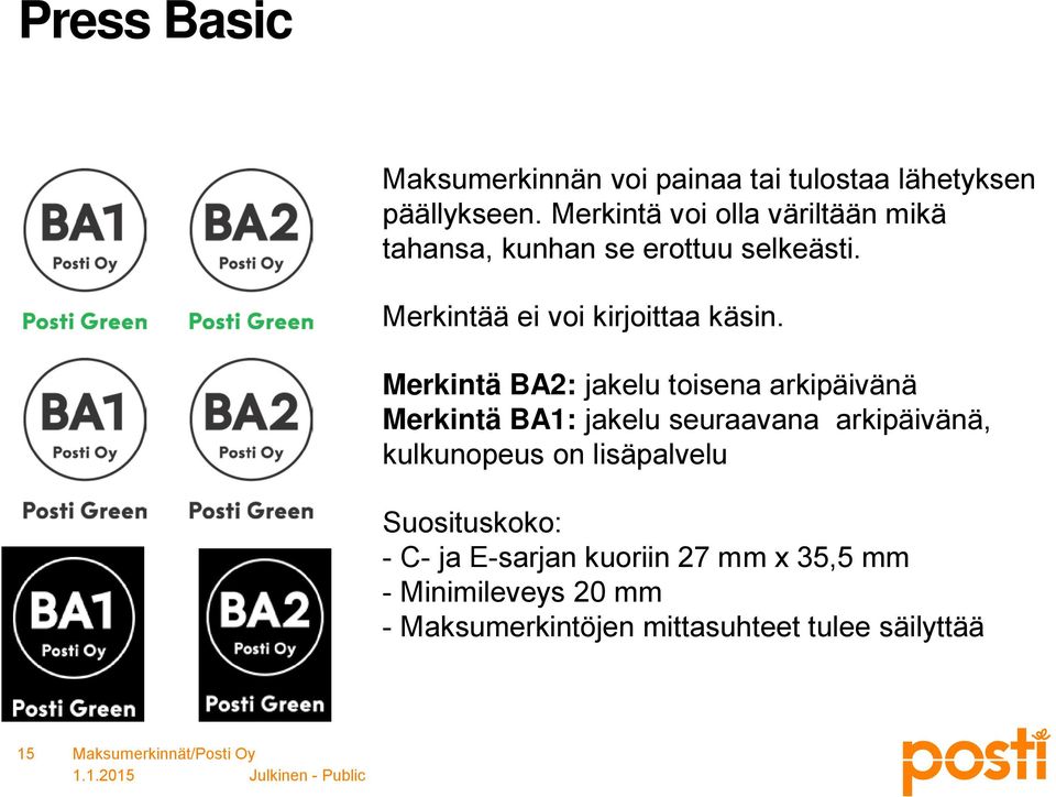 Merkintä BA2: jakelu toisena arkipäivänä Merkintä BA1: jakelu seuraavana arkipäivänä, kulkunopeus on