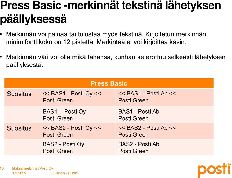 Merkinnän väri voi olla mikä tahansa, kunhan se erottuu selkeästi lähetyksen päällyksestä.