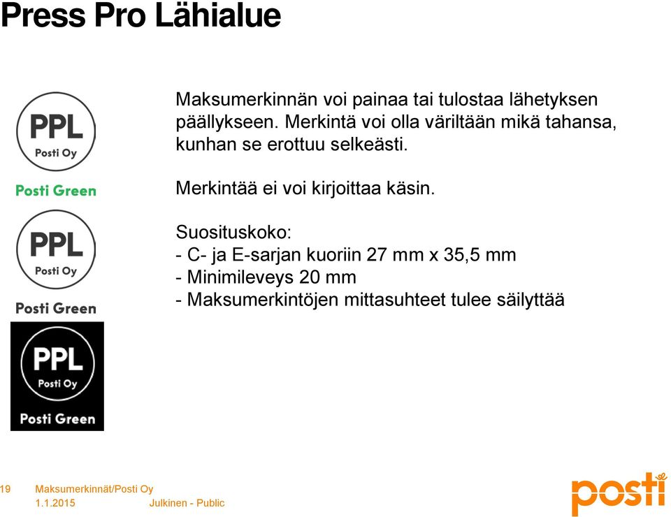 Merkintä voi olla väriltään mikä tahansa, kunhan se erottuu selkeästi.