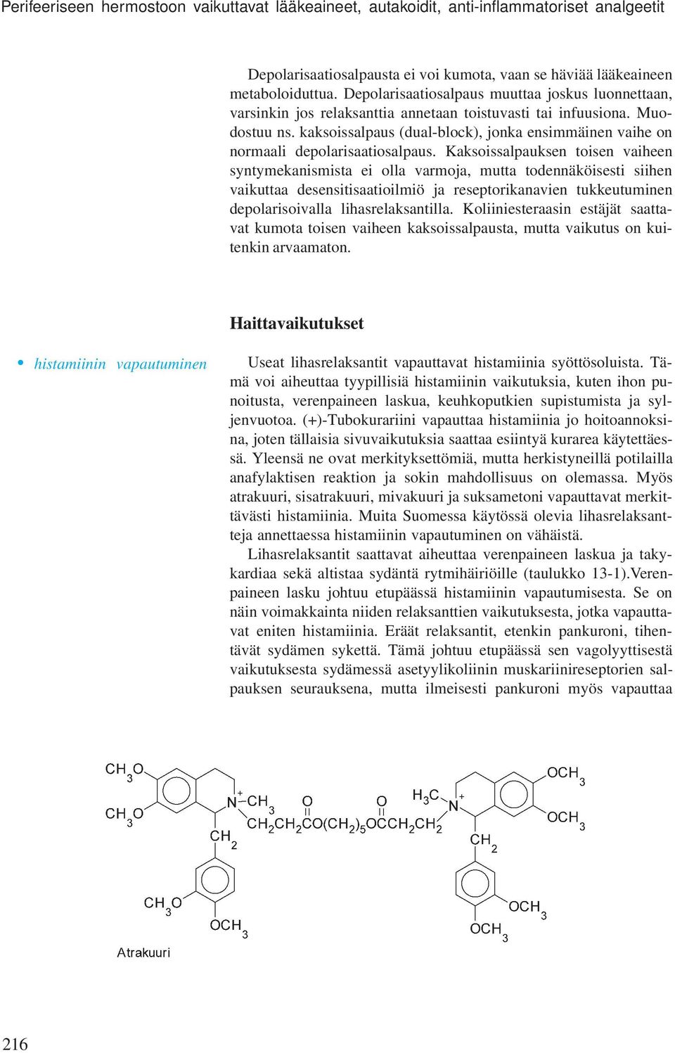 kaksoissalpaus (dual-block), jonka ensimmäinen vaihe on normaali depolarisaatiosalpaus.
