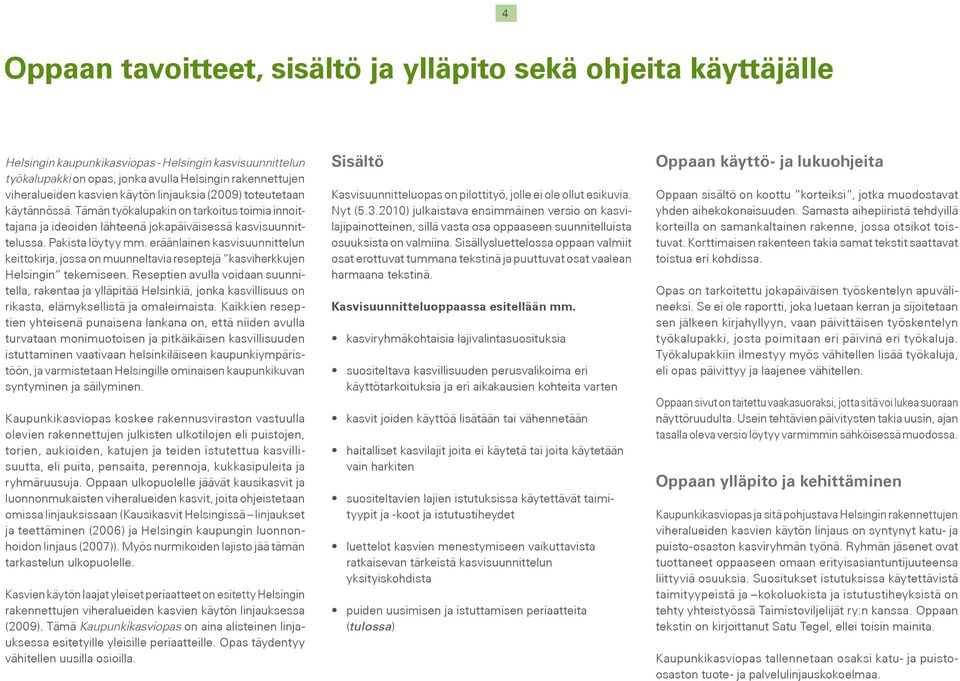eräänlainen kasvisuunnittelun keittokirja, jossa on muunneltavia reseptejä kasviherkkujen Helsingin tekemiseen.