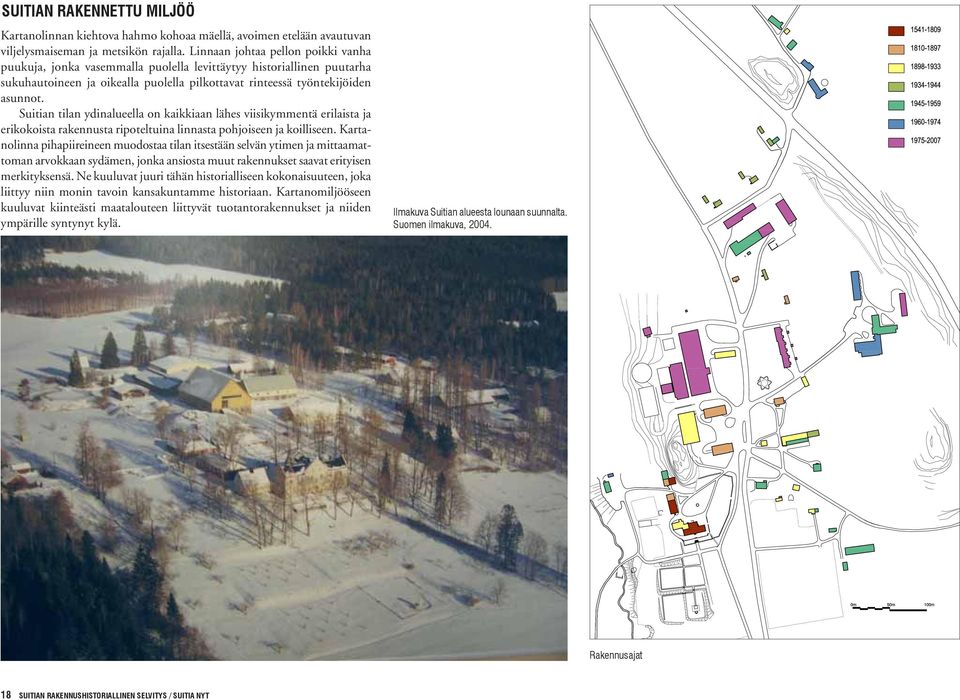 Suitian tilan ydinalueella on kaikkiaan lähes viisikymmentä erilaista ja erikokoista rakennusta ripoteltuina linnasta pohjoiseen ja koilliseen.