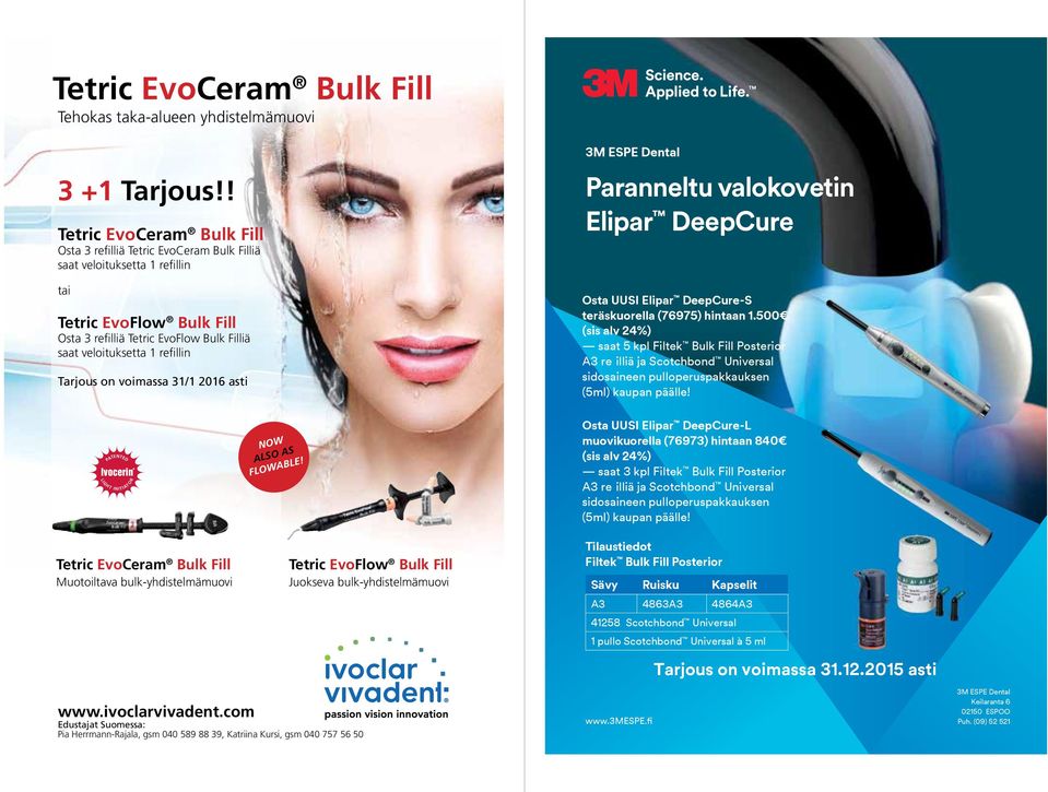 refillin Tarjous on voimassa 31/1 2016 asti 3M ESPE Dental Paranneltu valokovetin Elipar DeepCure Osta UUSI Elipar DeepCure-S teräskuorella (76975) hintaan 1.
