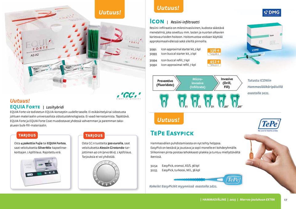 31991 Icon approximal starter kit, 2 kpl 31993 Icon buccal starter kit, 2 kpl 31994 Icon buccal refill, 7 kpl 31992 Icon approximal refill, 7 kpl 136 e *109,68 e 452 e *364,52 e Uutuus!