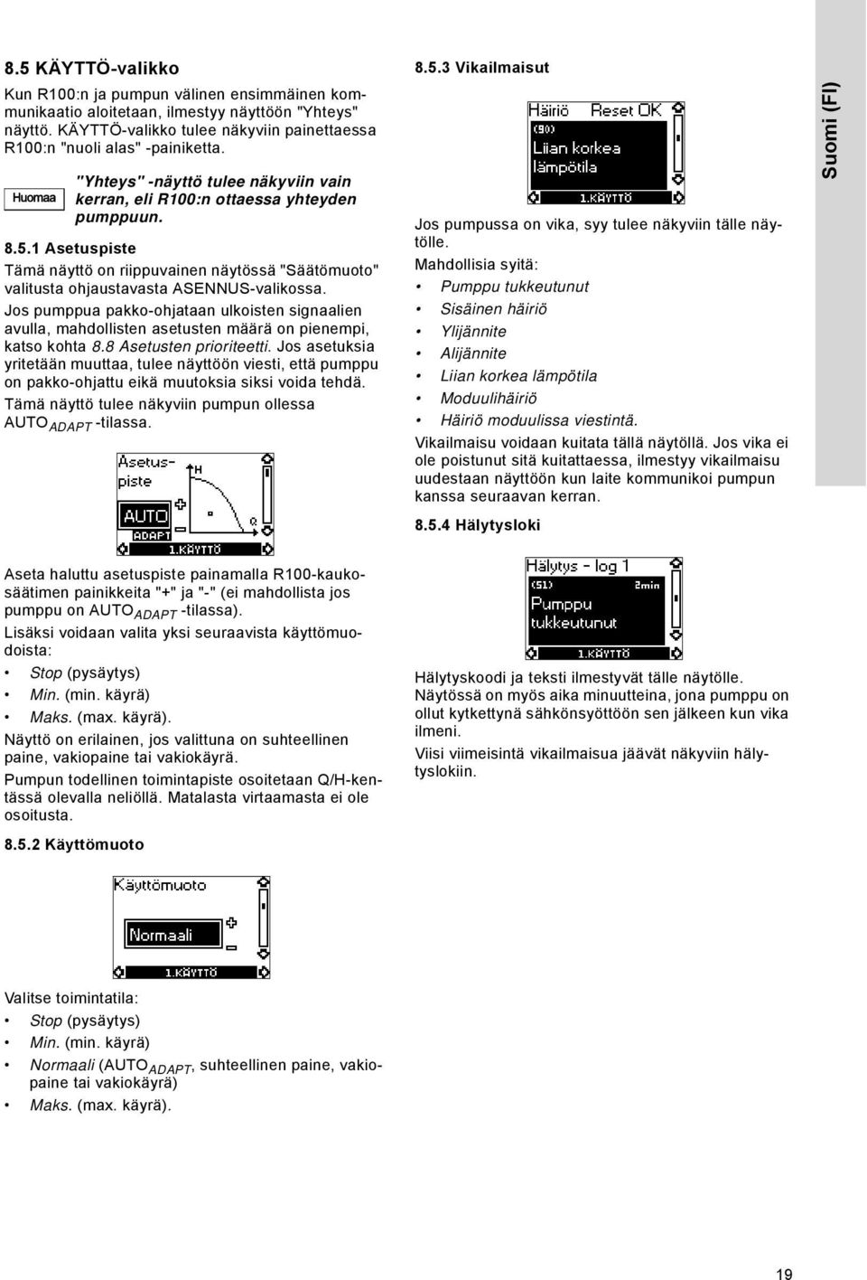 1 Asetuspiste Tämä näyttö on riippuvainen näytössä "Säätömuoto" valitusta ohjaustavasta ASENNUS-valikossa.