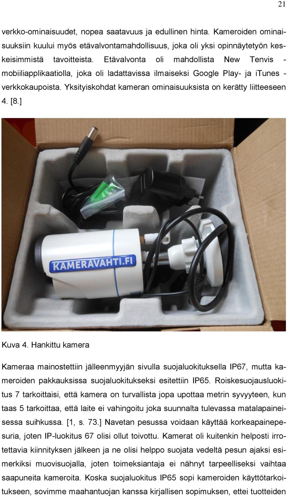 Yksityiskohdat kameran ominaisuuksista on kerätty liitteeseen 4. [8.] Kuva 4.