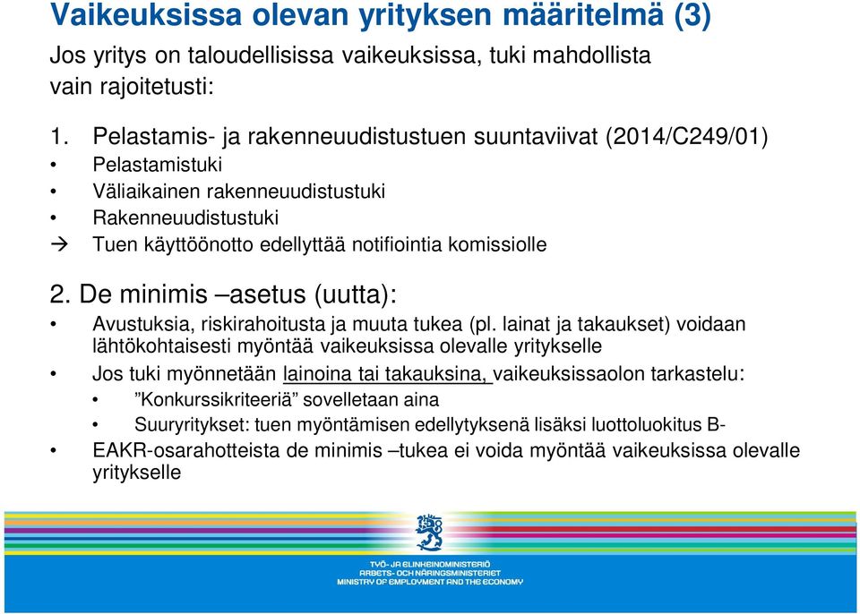 2. De minimis asetus (uutta): Avustuksia, riskirahoitusta ja muuta tukea (pl.