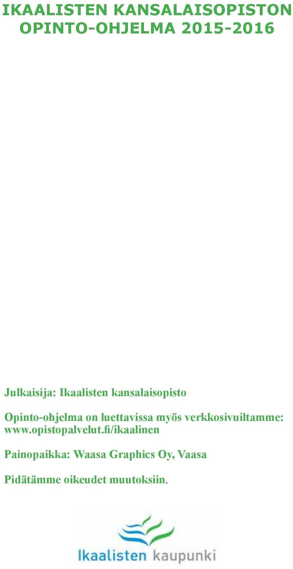 luettavissa myös verkkosivuiltamme: www.opistopalvelut.