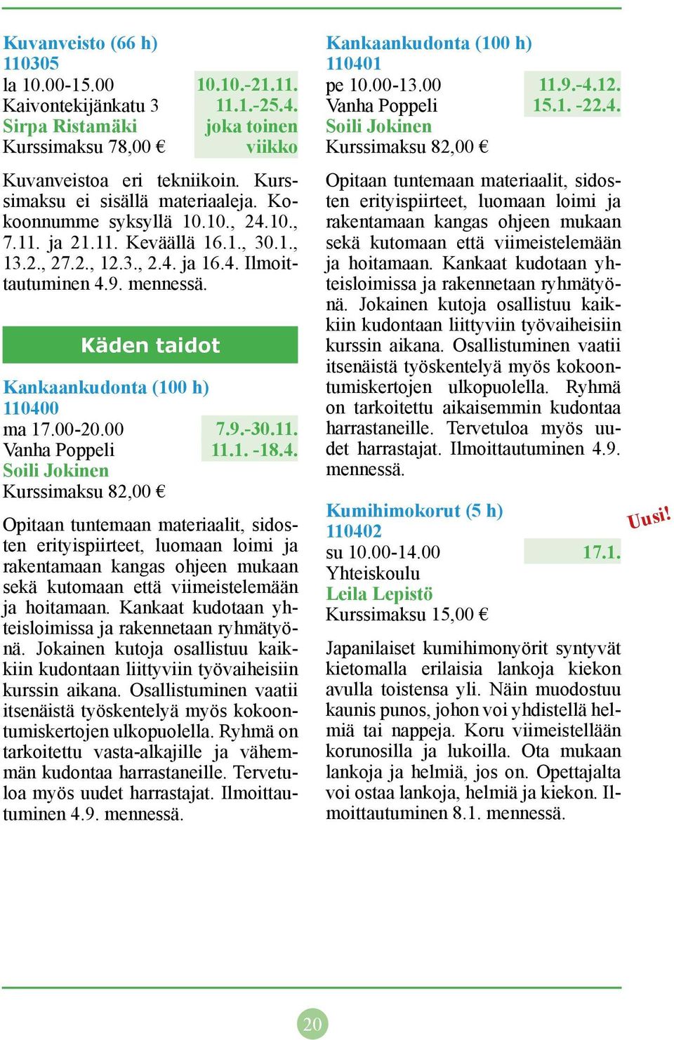 Käden taidot Kankaankudonta (100 h) 11040