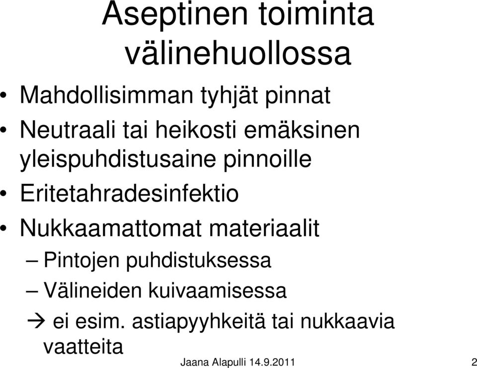 Nukkaamattomat materiaalit Pintojen puhdistuksessa Välineiden