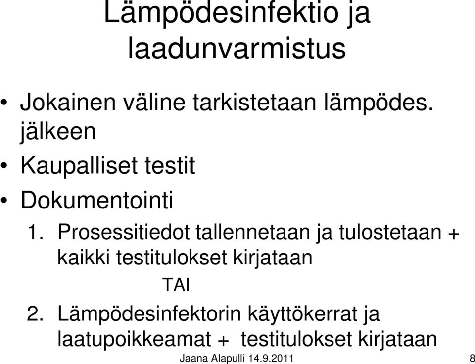 Prosessitiedot tallennetaan ja tulostetaan + kaikki testitulokset kirjataan