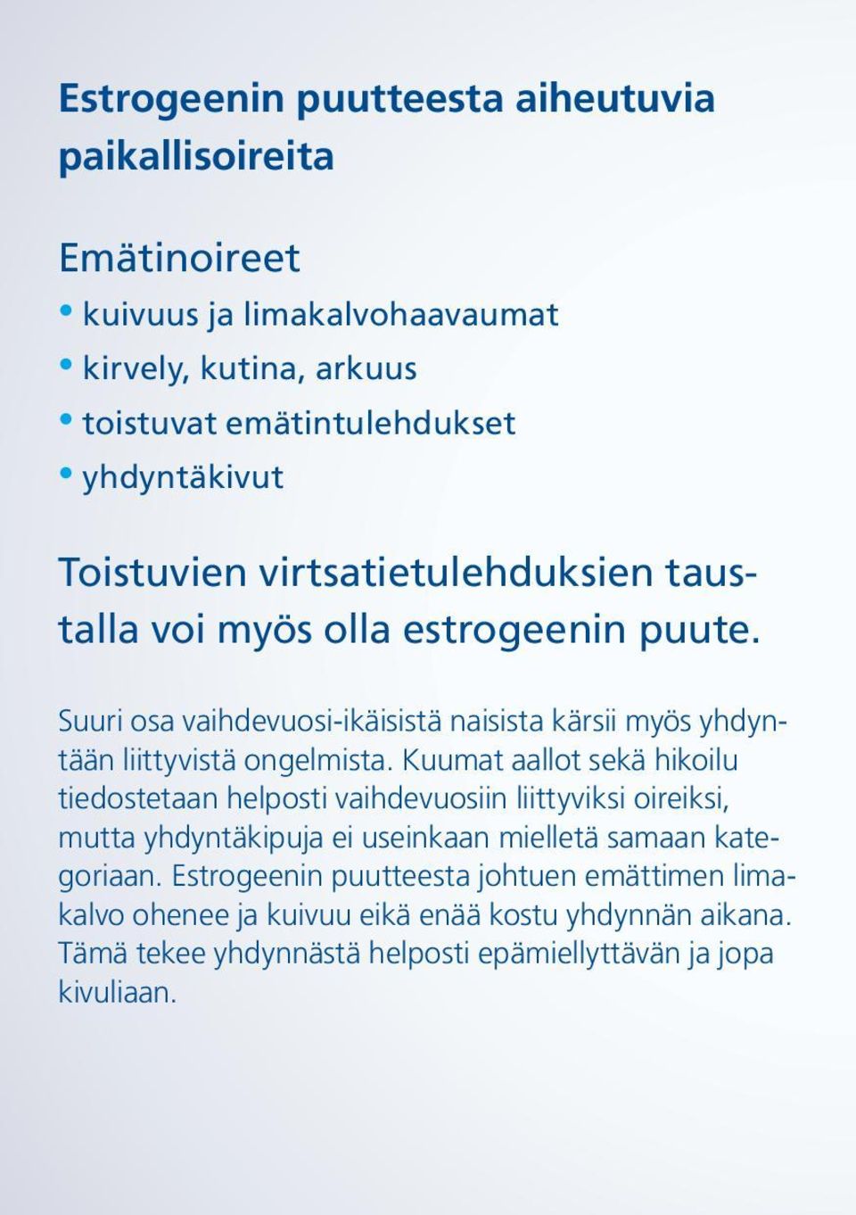 Suuri osa vaihdevuosi-ikäisistä naisista kärsii myös yhdyntään liittyvistä ongelmista.