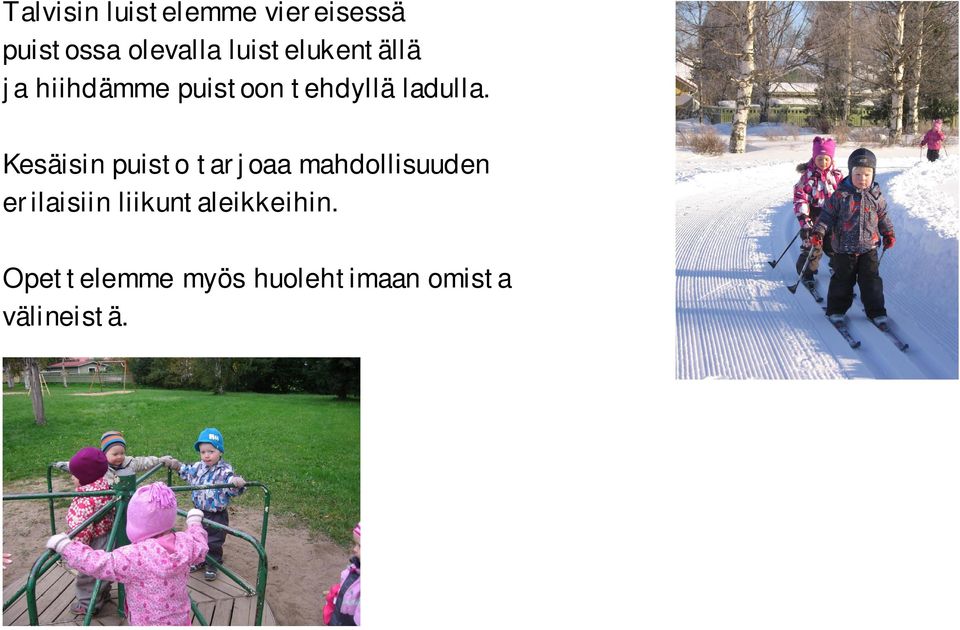 Tärkeää on lämmin vuorovaikutus lapsen kanssa sekä lapsen kuunteleminen.