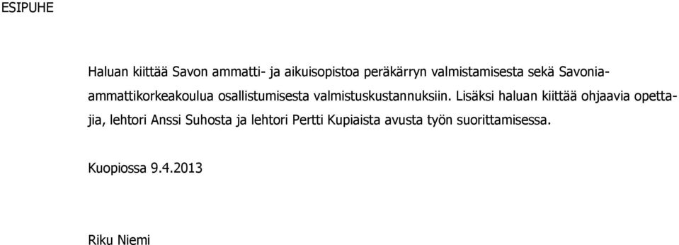 valmistuskustannuksiin.