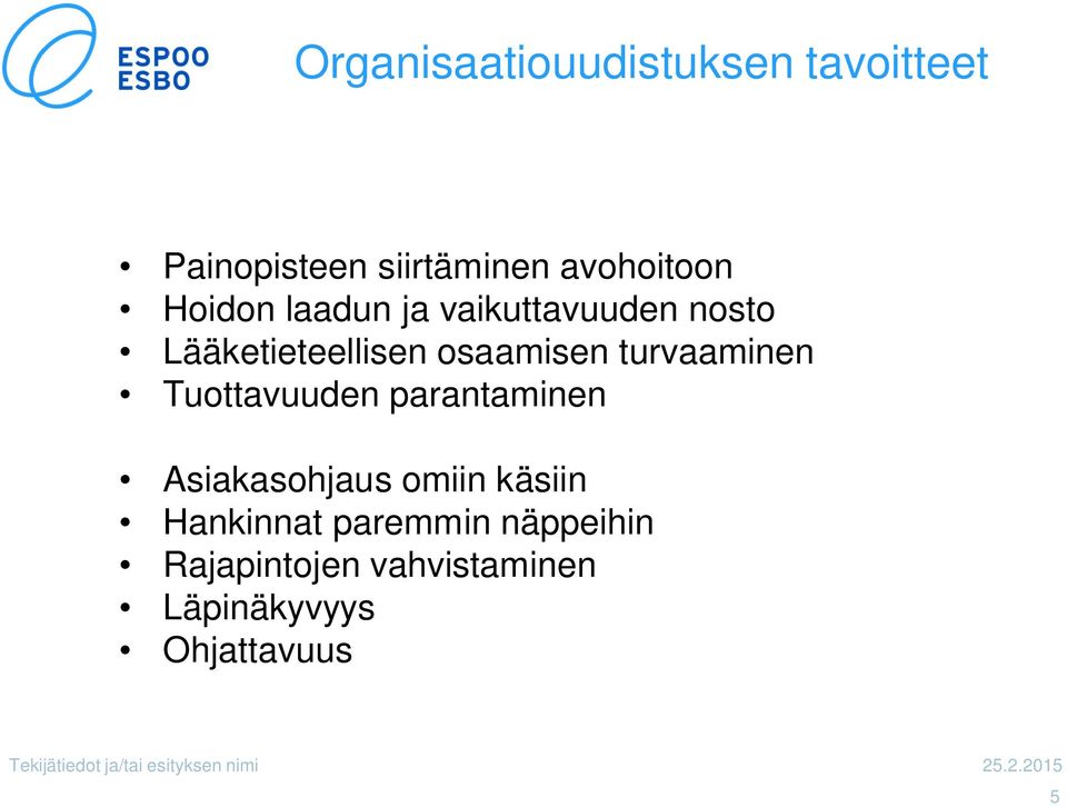 turvaaminen Tuottavuuden parantaminen Asiakasohjaus omiin käsiin