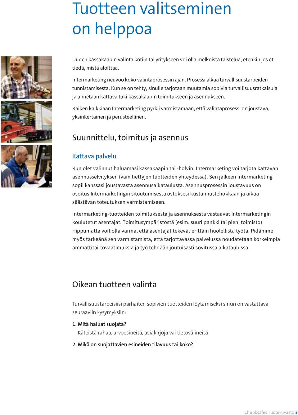 vastattava seuraaviin kysymyksiin: 1. Mitä haluat suojata?