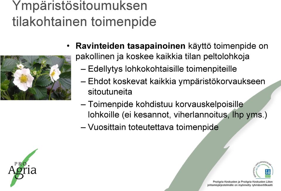 toimenpiteille Ehdot koskevat kaikkia ympäristökorvaukseen sitoutuneita Toimenpide