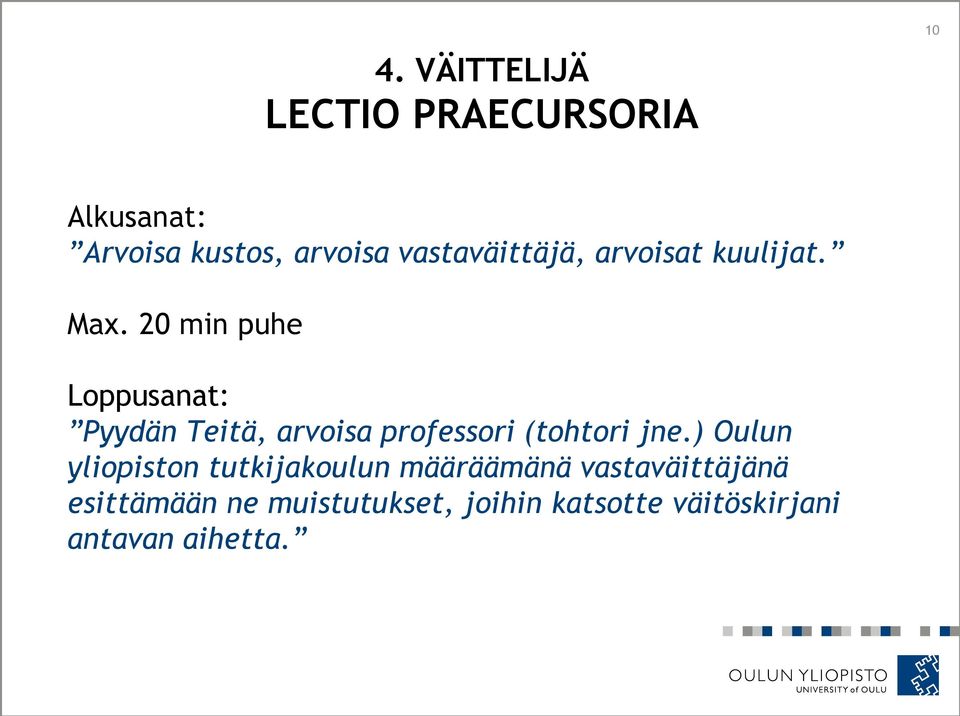 20 min puhe Loppusanat: Pyydän Teitä, arvoisa professori (tohtori jne.