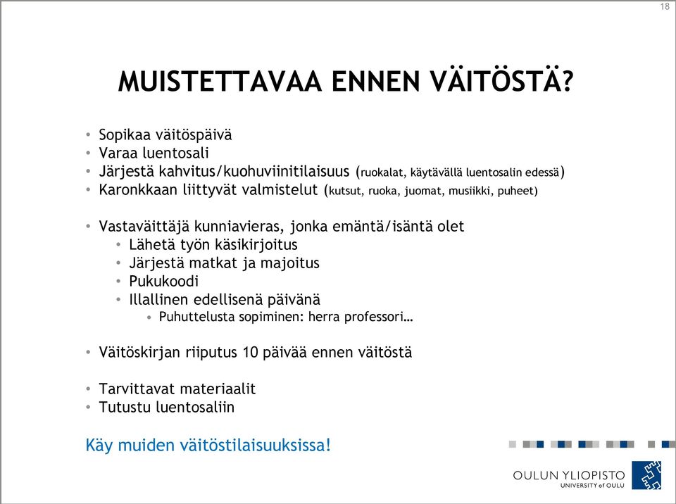 liittyvät valmistelut (kutsut, ruoka, juomat, musiikki, puheet) Vastaväittäjä kunniavieras, jonka emäntä/isäntä olet Lähetä työn