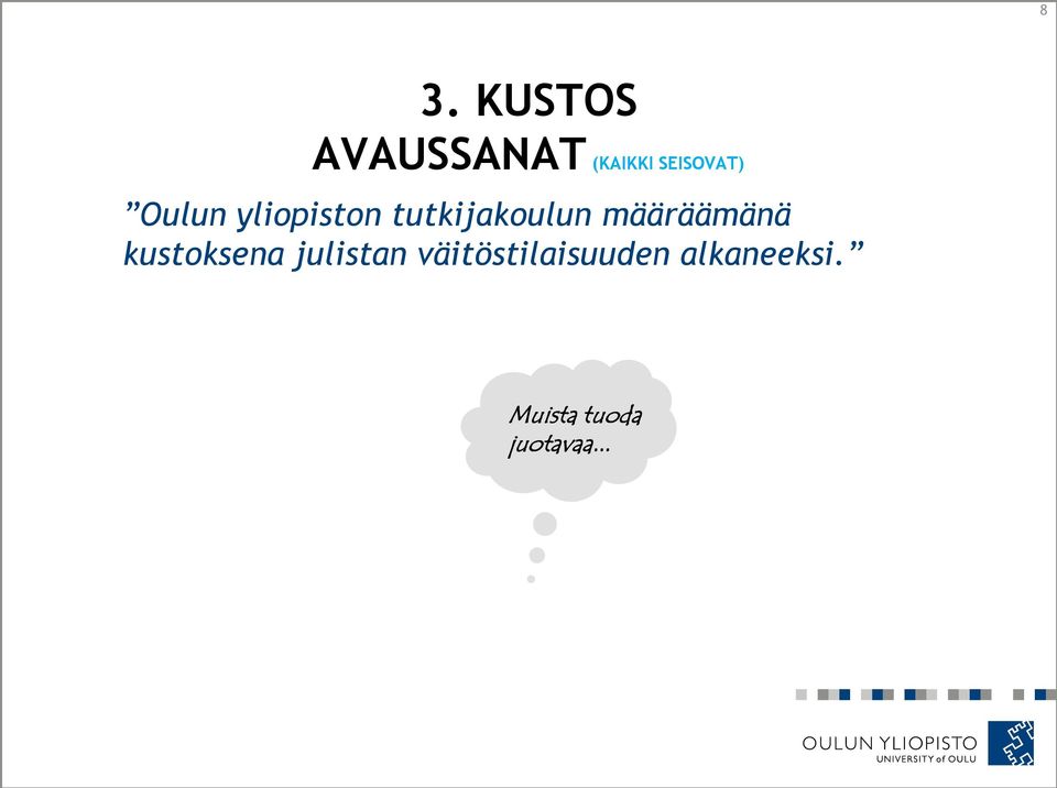 tutkijakoulun määräämänä kustoksena