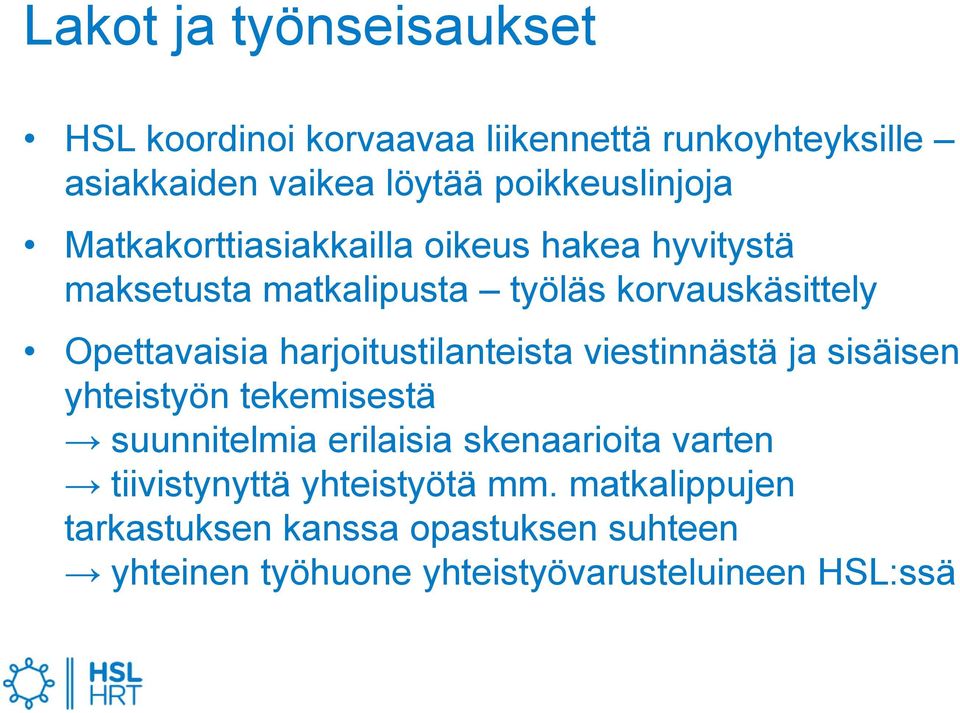 Opettavaisia harjoitustilanteista viestinnästä ja sisäisen yhteistyön tekemisestä suunnitelmia erilaisia skenaarioita