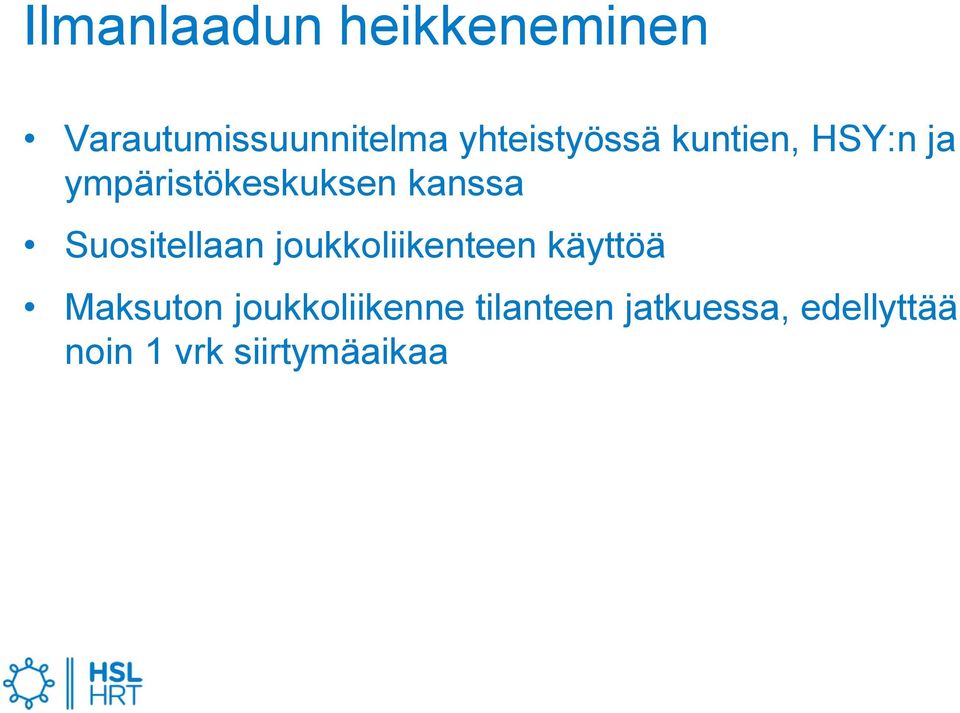 kanssa Suositellaan joukkoliikenteen käyttöä Maksuton