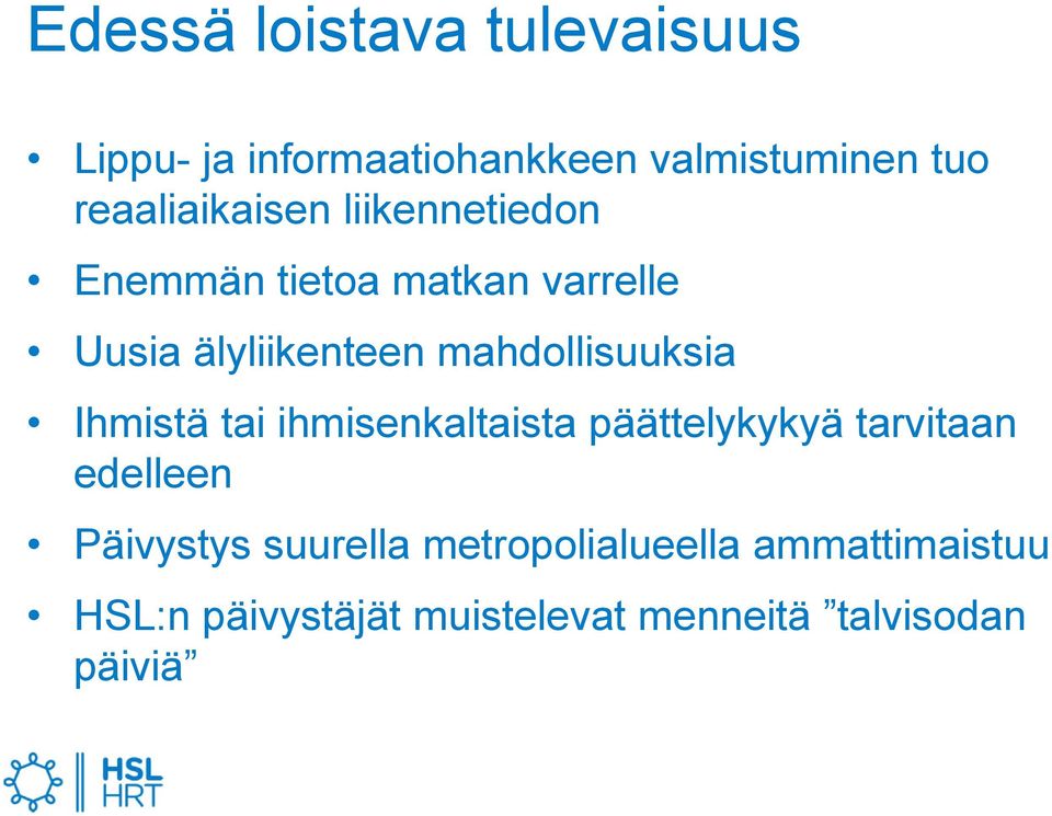 mahdollisuuksia Ihmistä tai ihmisenkaltaista päättelykykyä tarvitaan edelleen