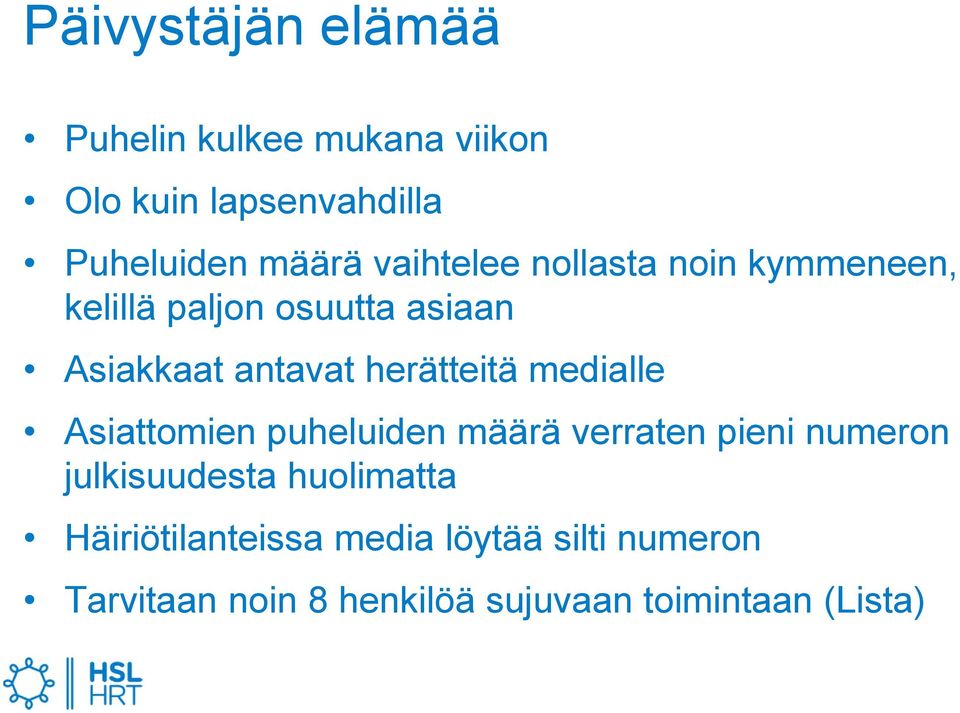 herätteitä medialle Asiattomien puheluiden määrä verraten pieni numeron julkisuudesta