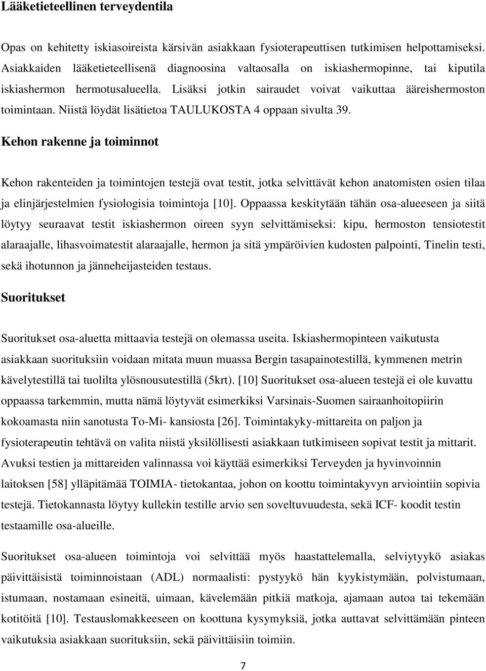 Niistä löydät lisätietoa TAULUKOSTA 4 oppaan sivulta 39.