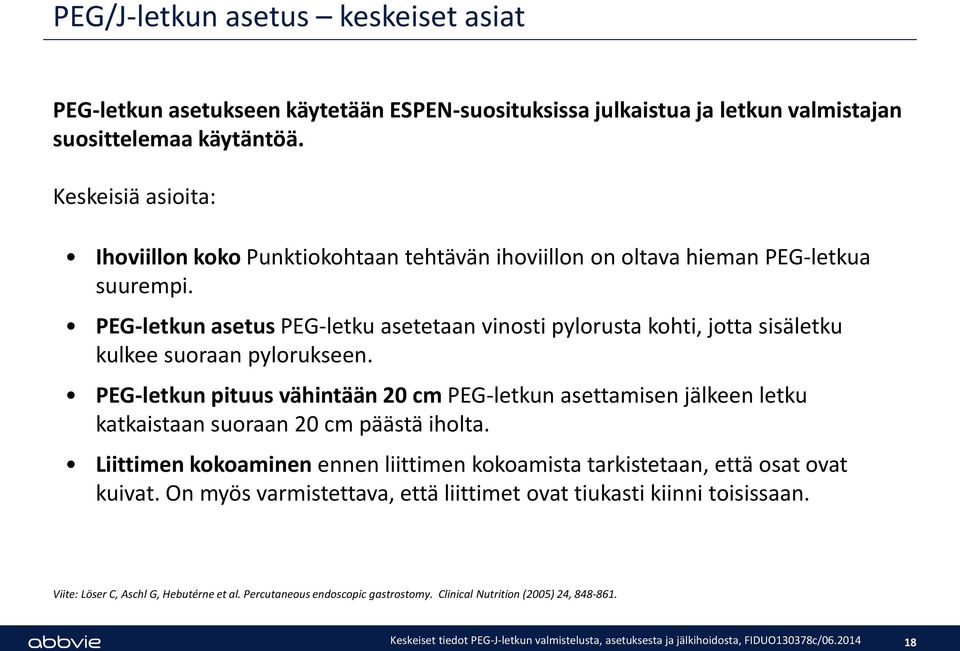 PEG-letkun asetus PEG-letku asetetaan vinosti pylorusta kohti, jotta sisäletku kulkee suoraan pylorukseen.