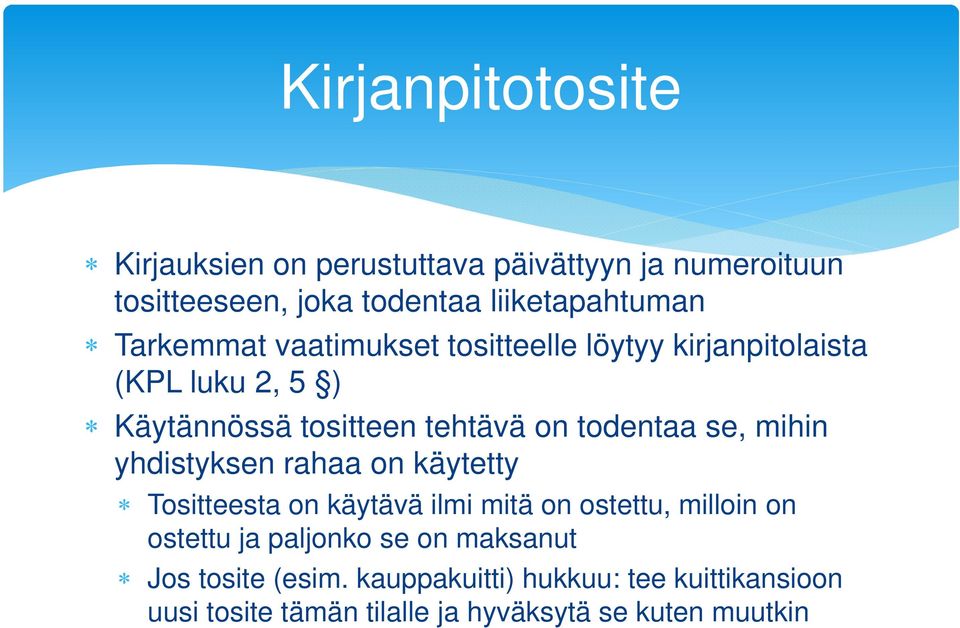 se, mihin yhdistyksen rahaa on käytetty Tositteesta on käytävä ilmi mitä on ostettu, milloin on ostettu ja paljonko se