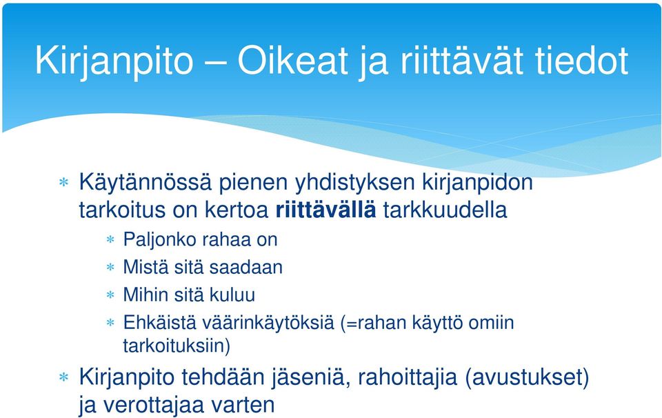 Mistä sitä saadaan Mihin sitä kuluu Ehkäistä väärinkäytöksiä (=rahan käyttö