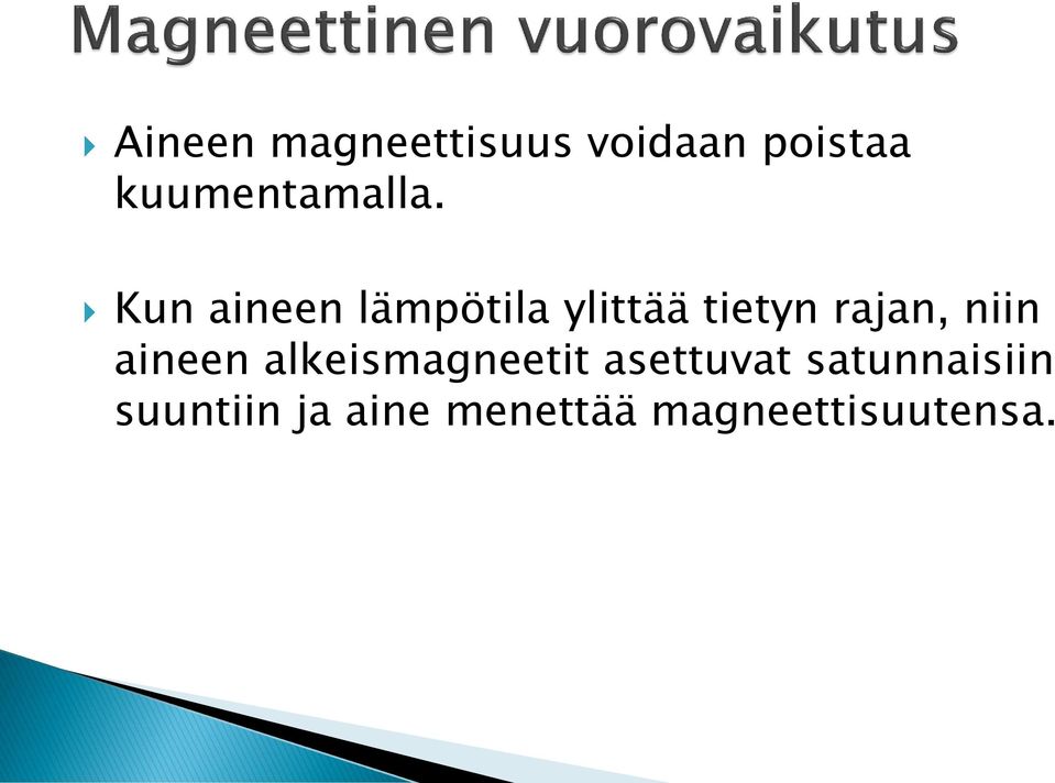 Kun aineen lämpötila ylittää tietyn rajan, niin